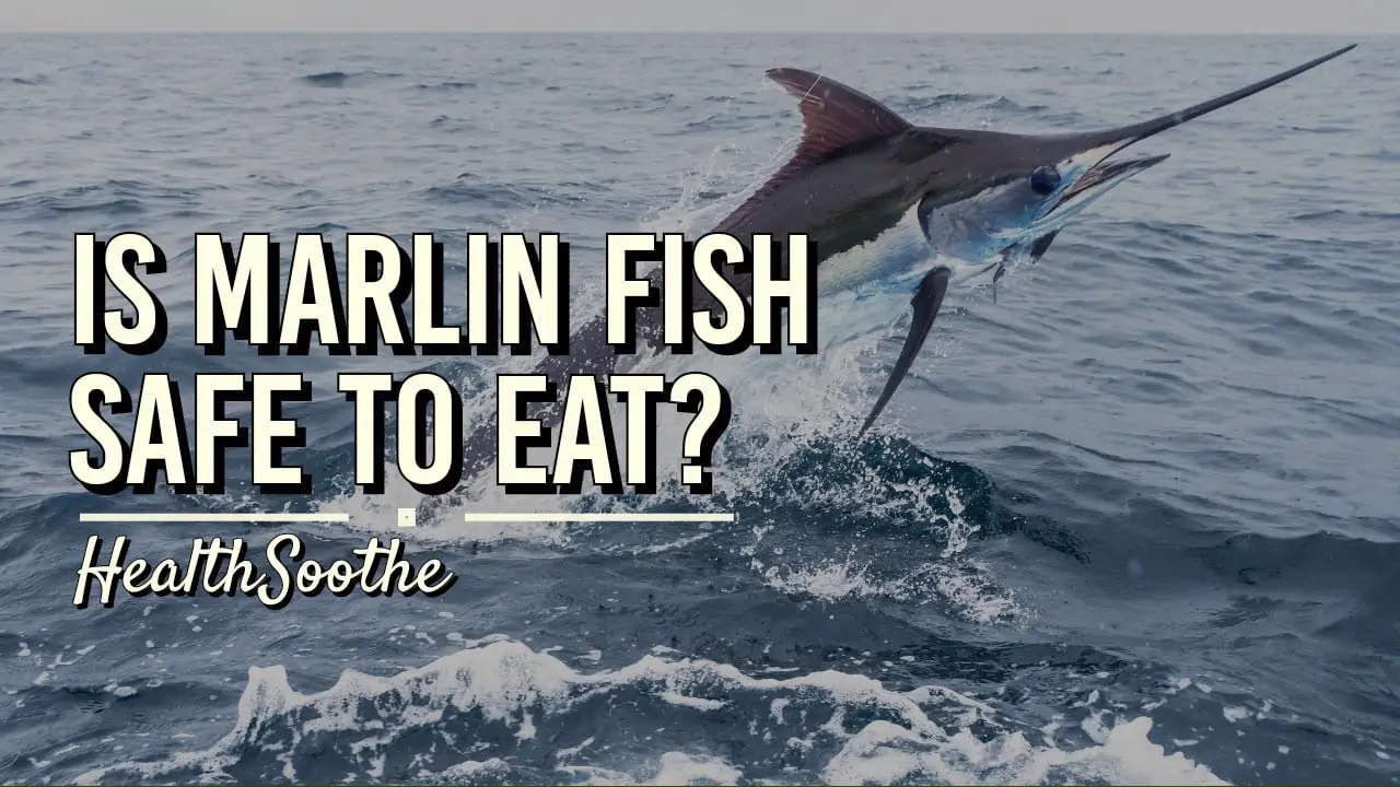 Is Marlin Fish Safe To Eat?